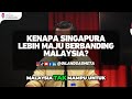 Kenapa Singapura Lebih Maju Berbanding Malaysia?