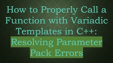 How to Properly Call a Function with Variadic Templates in C++: Resolving Parameter Pack Errors