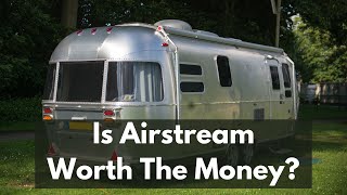 Are Airstream Travel Trailers Worth The Money?  Find Out Now!