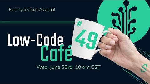 Building a Virtual Assistant | The Low-Code Café #49
