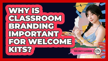 Why Is Classroom Branding Important For Welcome Kits? - Your Crafty Classroom
