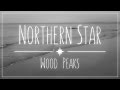 Ref:pe0_IGSyKv8 Northern star / wood peaks (clip officiel)