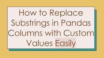 How to Replace Substrings in Pandas Columns with Custom Values Easily