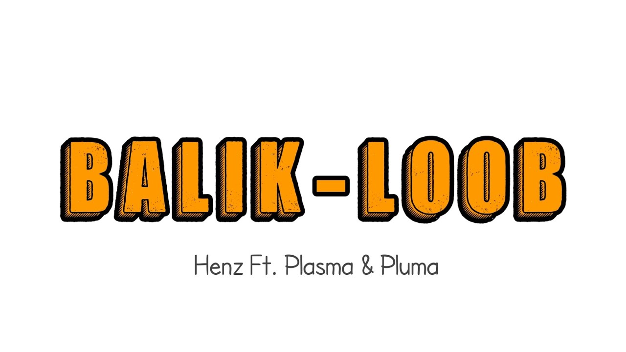 "BALIK-LOOB" - Henz Ft. Plasma & Pluma (Official Lyrics Video)