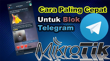 CARA BLOCK TELEGRAM DI MIKROTIK ( block telegram mikrotik )