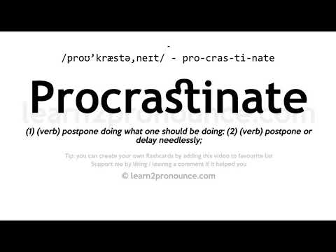 Pronunciation of Procrastinate | Definition of Procrastinate