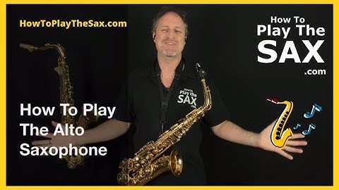 How To Play The Alto Saxophone For Beginners | Saxophone Lessons