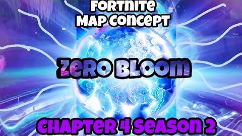 Fortnite Map Concept - Chapter 4 Season 2 ZERO BLOOM|@GG_RyanPlayz