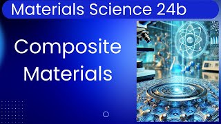Materials Science 24b - Composites