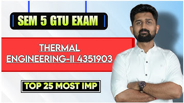 THERMAL ENGINEERING-II TOP 25 MOST IMP | GTU EXAM IMP | DIPLOMA SEM 5 MECHANICAL | T.E.-II