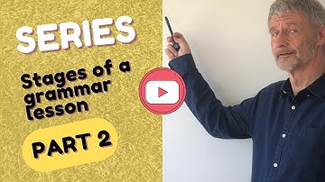 TEACHING ENGLISH - STAGES OF A GRAMMAR LESSON - PART 2 - Clarifying Grammar.