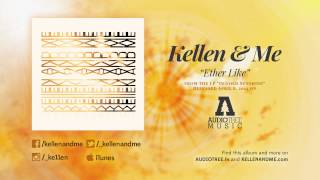 Kellen & Me - Ether Like