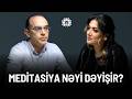 Meditasiya nədir? Beyin, sakitlik və daxili tarazlıq | Anar Mammadov | Sağlam Həyat
