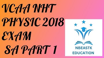 2018 VCE NHT Physics Exam Short Answer Part 1 (Q1-9) Suggested Solutions
