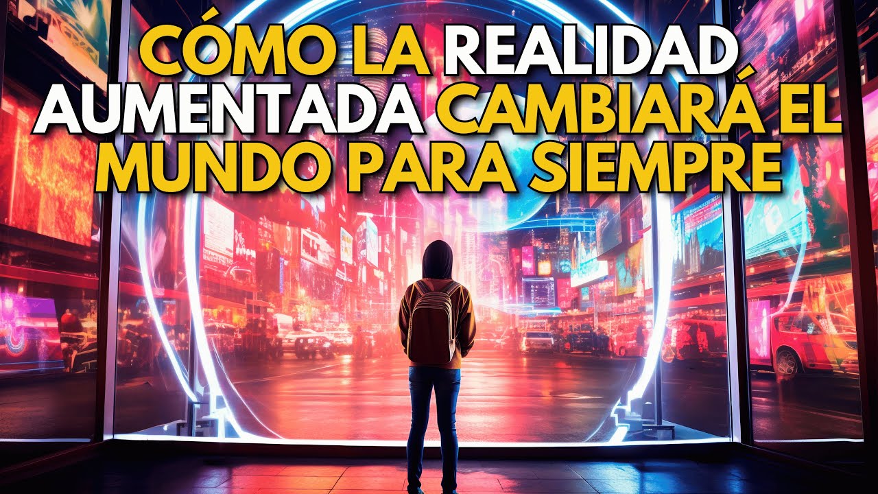 ⚡CÓMO LA REALIDAD AUMENTADA CAMBIARÁ EL MUNDO PARA SIEMPRE 👀🌏⌛🚀