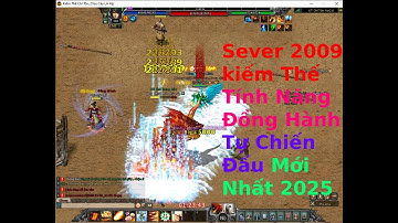 Kiếm Thế OFFLine 2009_ AI Đồng Hành Tự Chiến Đấu (Bản máy ảo)