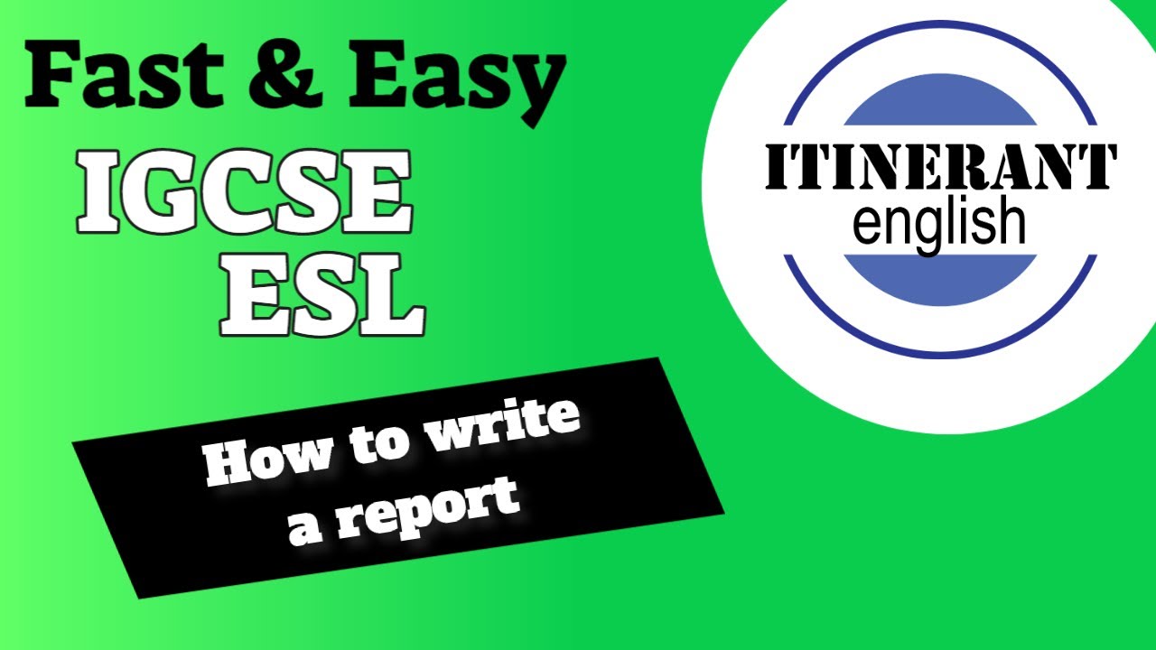 How to improve your skills IGCSE English as a second language 0510/0511 - Ace your report writing