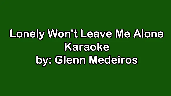 Glenn Medeiros Lonely Won't Leave Me Alone Karaoke