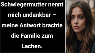 Schwiegermutter nennt mich undankbar – meine Antwort brachte die Familie zum Lachen.