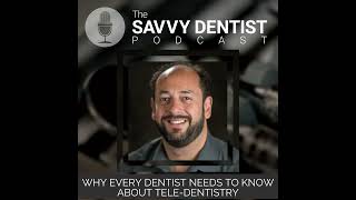 391: Why every dentist needs to know about tele-dentistry