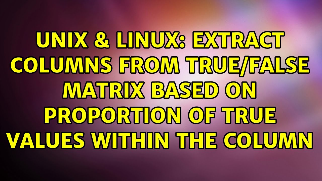 extract columns from TRUE/FALSE matrix based on proportion of TRUE ...
