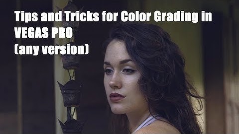 Tips and Tricks for Color Grading in Vegas Pro (any version)
