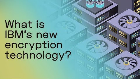 What is IBM’s new "encryption" technology?