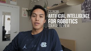 CS 7638: Artificial Intelligence for Robotics Course Overview/Thoughts!