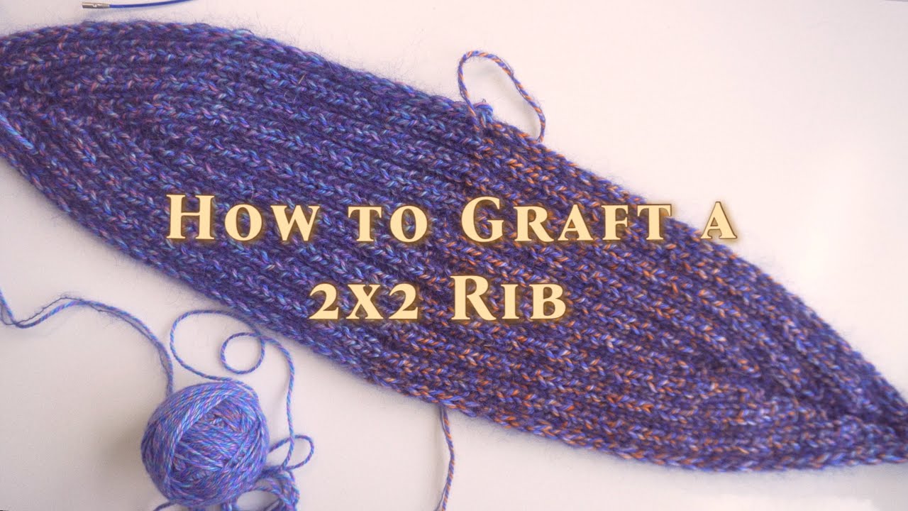 How to Graft a 2x2 Rib - using a Kitchener stitch - YouTube