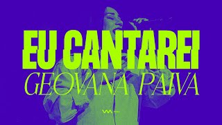 Eu cantarei | Geovana Paiva