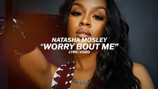 Natasha Mosley - Worry Bout Me [Lyric Video]
