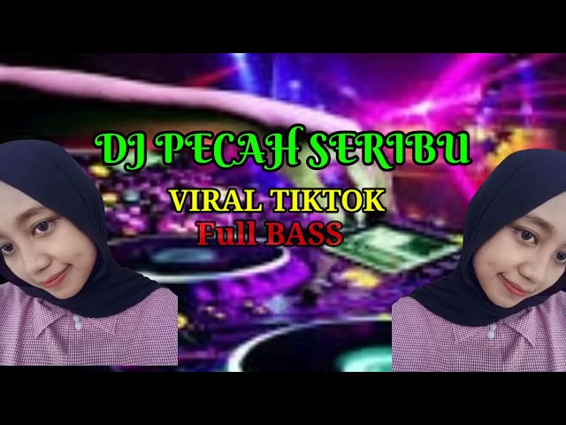 DJ PECAH SERIBU VIRAL TIKTOK#tiktokviral#pecahseribu #djpecahseribu class=