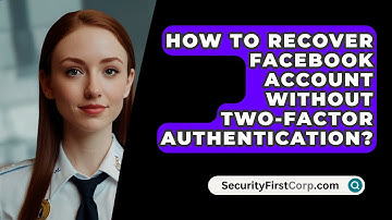 How To Recover Facebook Account Without Two-Factor Authentication? - SecurityFirstCorp.com