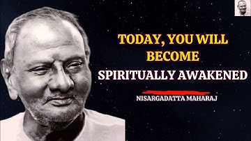 Seeing This Video Is The Day You Will Become Spiritually Awakened - Nisargadatta Maharaj #awakening