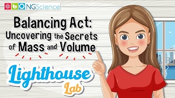 Lighthouse Lab – Balancing Act: Uncovering the Secrets of Mass and Volume
