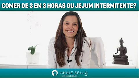 O que é melhor jejum intermitente ou comer de 3 em 3 horas?