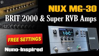 Nux MG 30 BRIT 2000 &amp; Super RVB Amps: Nuno-Inspired | TUTORIAL