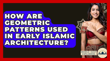 How Are Geometric Patterns Used In Early Islamic Architecture? - Middle East Explorers