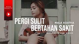 Mala Agatha - Pergi Sulit Bertahan Sakit (Official Music Video)