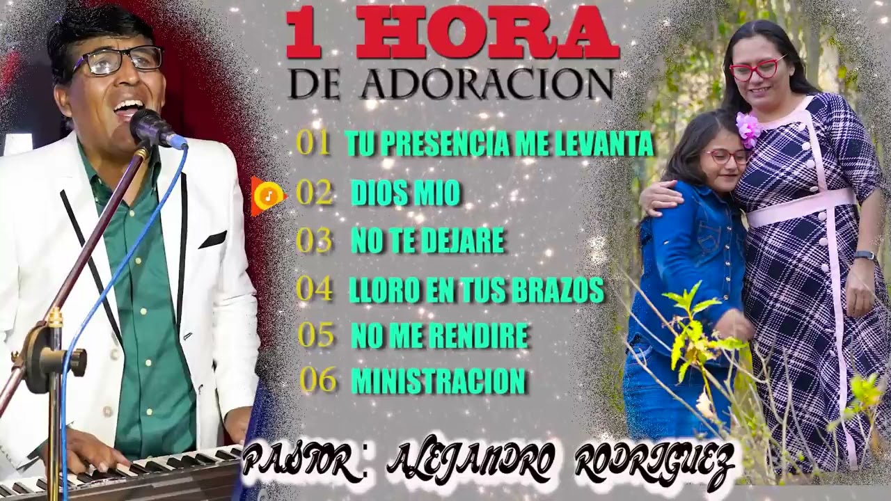 Adoración para ministrar el corazón / Pastor Alejandro Rodriguez