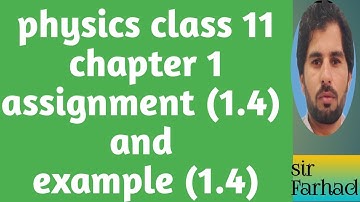 physics class 11 chapter 1 assignment (1.4) and Example (1.4)|Lecture (24)