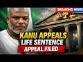 Nnamdi Kanu’s Case Takes New Turn — Appeal Filed Against Life Sentence | What Happens Next?