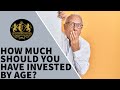 How Much Should You Have Invested by Age?