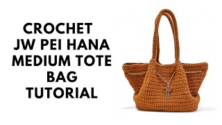 CROCHET JW PEI HANA MEDIUM TOTE INSPIRED BAG (Official Tutorial Video)