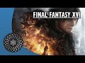[FFXVI Part 3] Finally got a new PC, I haven't slept since HSC ;;