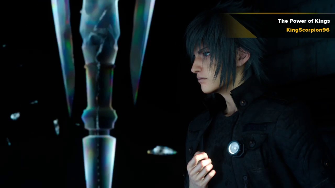 FINAL FANTASY XV - The Power of Kings