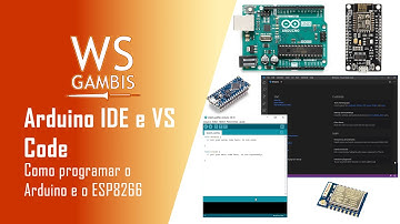 Como Programar o Arduino e o ESP8266 - Arduino IDE e VS Code | WS Eletrônica & IoT