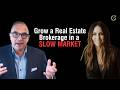Grow a Real Estate Brokerage in a Slow Market