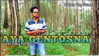 Aya Gentosna(Yana Kermit/Iis tanjung/Adang Cengos)Redi Mulyadi(Cover musik Daerah)