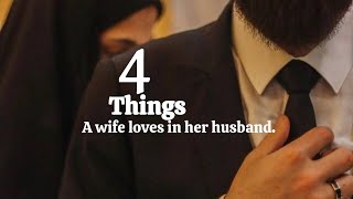 Four Things A Wife Loves In Her Husband.